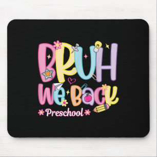 Bruh We Back Preschool Teacher Back To School Pre Mouse Pad