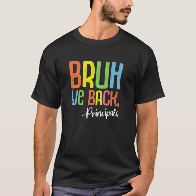 Bruh We Back Principals Back To School Class of 20 T-Shirt (Front)