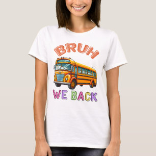 Bruh We Back School Bus T-Shirt
