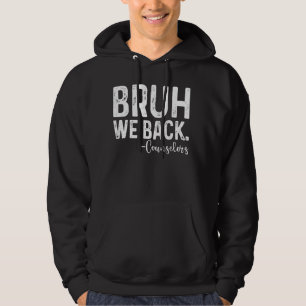 Bruh We Back School Counsellors Back To School Hoodie