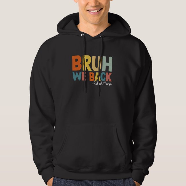 Bruh We Back School Nurse First Day Of School Back Hoodie (Front)