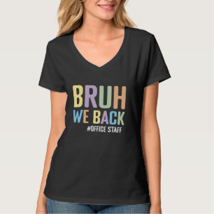 Bruh We Back School Office Staff Funny Back To Sch T-Shirt