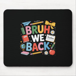 Bruh We Back Shirt Cute Back To School Teachers Bo Mouse Pad