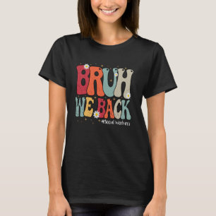Bruh We Back Social Workers Groovy Back To School T-Shirt