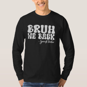 Bruh We Back Spanish Teacher First Day of School G T-Shirt