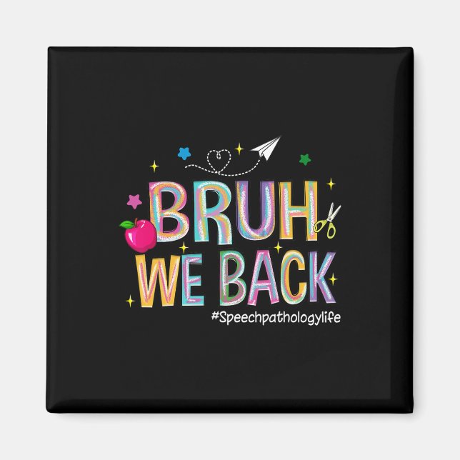 Bruh We Back Speech Pathology Life Cute Back To Sc Magnet (Front)