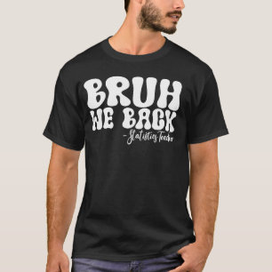 Bruh We Back Statistics Teacher First Day of Schoo T-Shirt