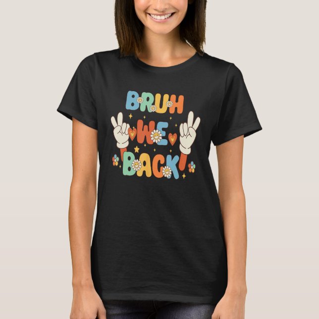 Bruh We Back students Back to School Groovy shirt  (Front)