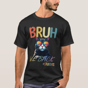 Bruh We Back Students Funny First day of school Re T-Shirt