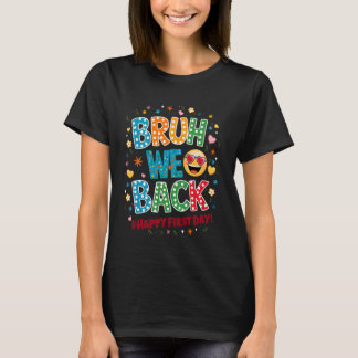 Bruh We Back Teacher Happy First Day T-Shirt