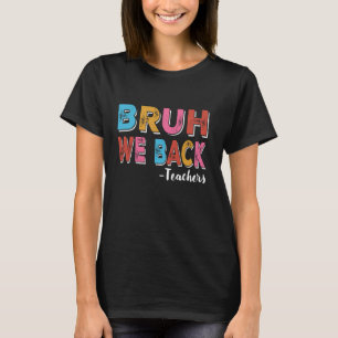 Bruh We Back Teacher Retro Vintage Back To School T-Shirt