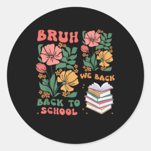 Bruh We Back Teachers Boho Back To School Boys Gir Classic Round Sticker