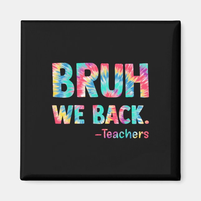 Bruh We Back Teachers Happy First Day Of School Te Magnet (Front)