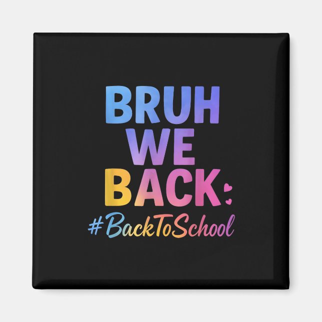 Bruh We Back Teachers Happy Fun First Day Of Schoo Magnet (Front)