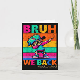 Bruh We Back Teachers Kids Funny Back To School Card