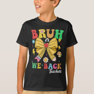 Bruh We Back Teachers Pencil Bow Back To School Te T-Shirt