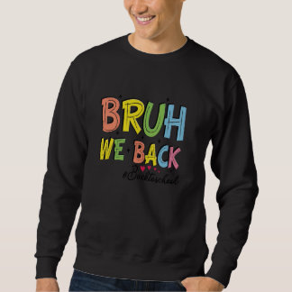 Bruh We Back Teachers Retro Back To School Boys Gi Sweatshirt