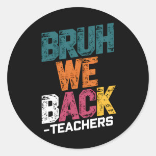 Bruh We Back Teachers Retro Back To School  Classic Round Sticker