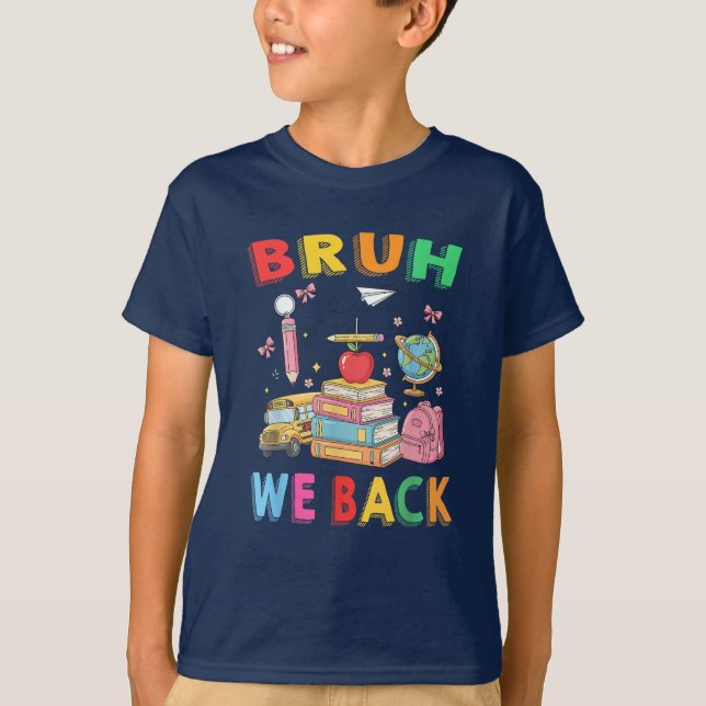 Bruh We Back Teachers Students Back to School T-Shirt (Front)