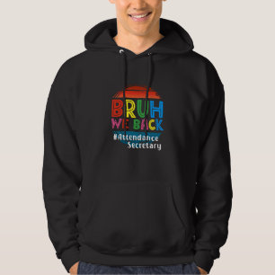 bruh we back to the school for Attendance Secretar Hoodie