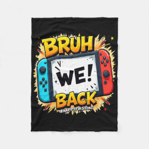 Bruh We Ck Happy First Day Video Game Controller G Fleece Blanket