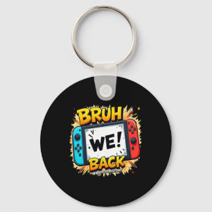 Bruh We Ck Happy First Day Video Game Controller G Key Ring