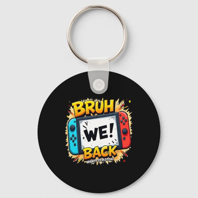 Bruh We Ck Happy First Day Video Game Controller G Key Ring (Front)