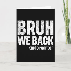 Bruh We Ck Kindergarten First Day Of School Ck To  Card