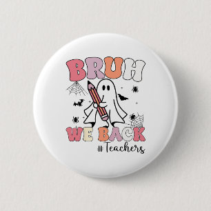 Bruh We Ck Teachers First Day Of School Ghost Hall 6 Cm Round Badge