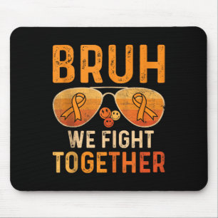 Bruh We Fight Together Leukaemia Cancer Orange Rib Mouse Pad
