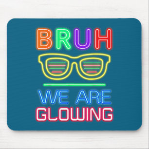 Bruh we glowing my glowing era Graphic Art Mouse Pad