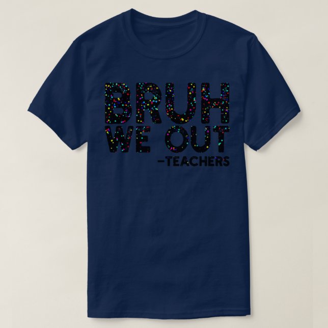 Bruh We Out 1 T-Shirt (Design Front)