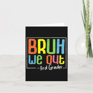 Bruh We Out 3rd Grader Third Grade Graduation Cl O Card
