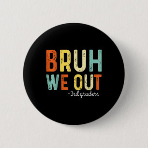 Bruh We Out 3rd Graders Third Grade Graduation  6 Cm Round Badge
