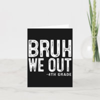Bruh We Out 4th Graders Fourth Grade Graduation Cl