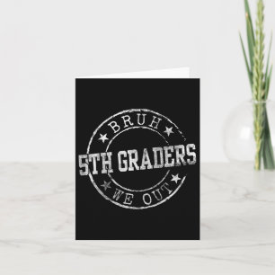 Bruh We Out 5th Graders Circle Emblem Graduation C Card