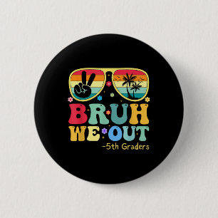 Bruh We Out 5th Graders Fifth Grade Graduation Cl  6 Cm Round Badge