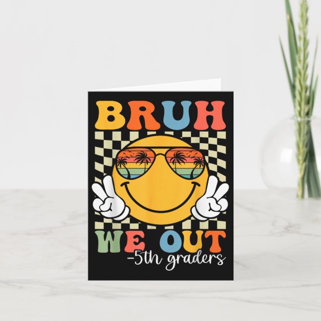 Bruh We Out 5th Graders Fifth Grade Graduation Cl  Card (Front)