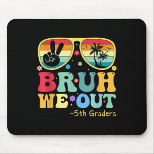 Bruh We Out 5th Graders Fifth Grade Graduation Cl Mouse Pad