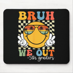 Bruh We Out 5th Graders Fifth Grade Graduation Cl  Mouse Pad