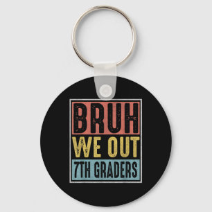 Bruh We Out 7th Graders Graduation Cl Of 2025  Key Ring