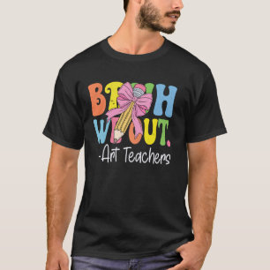 Bruh We Out Art Teachers Last Day of School Coquet T-Shirt