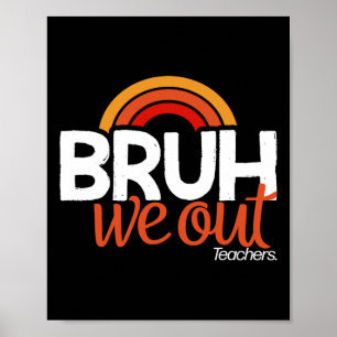 Bruh We Out End Of School Year Last Day of School Poster