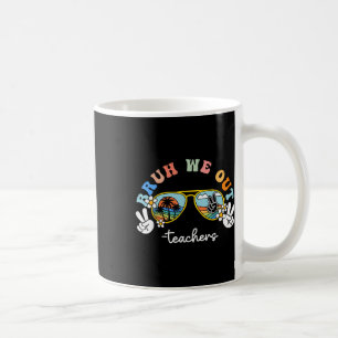 Bruh We Out Funny Last Day Of School Teacher Boy G Coffee Mug