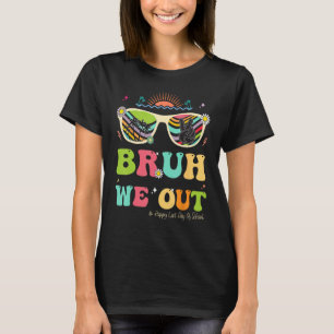 Bruh We Out Funny Last Day Of School Teacher Boy G T-Shirt
