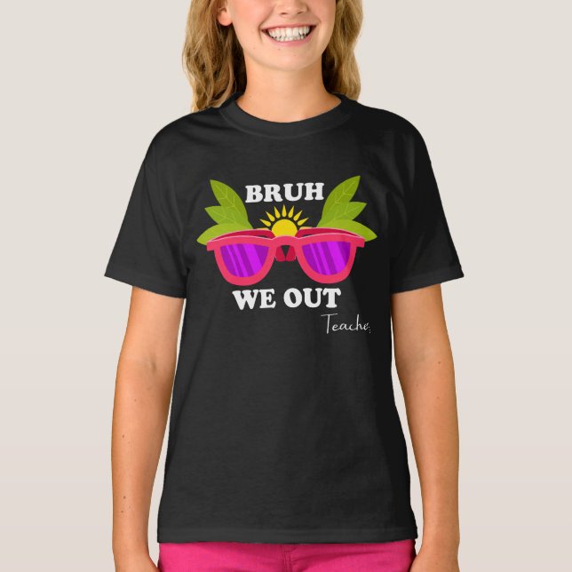 Bruh We Out - Funny Teacher Escape Shirt (Front)
