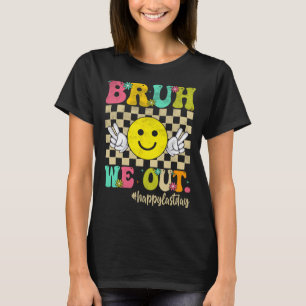 Bruh We Out Girl Boy Groovy Happy Last Day Of Scho T-Shirt