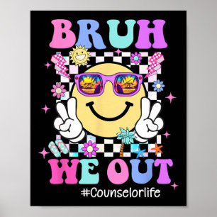 Bruh We Out Groovy Counsellor Life Last Day Of Sch Poster
