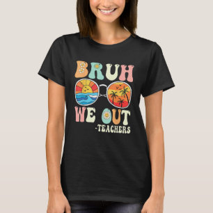 Bruh We Out Groovy Retro Teachers Happy Last Day O T-Shirt