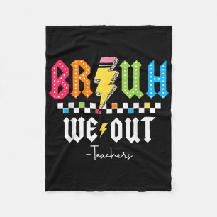 Bruh We Out Happy Last Day Of School Funny Teacher Fleece Blanket